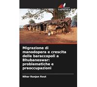 Migrazione di manodopera e crescita delle baraccopoli a Bhubaneswar: problematiche e preoccupazioni