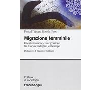 Migrazione femminile. Discriminazione e integrazione tra teoria e indagine sul campo