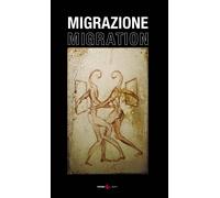 Migrazione. Migration. Ediz. italiana e inglese - Ponti A. C. (cur.)