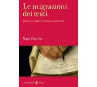 MIGRAZIONI DEI TESTI. SCRIVERE E TRADURRE NEL XVI E XVII SECOLO (LE) - 2022