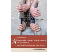 Migrazioni, Diritto d'asilo e sistema d'accoglienza.. Una riflessione sul concetto d'integrazione e sulle conseguenze della Legge 132/2018.