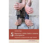 Migrazioni, Diritto d'asilo e sistema d'accoglienza.. Una riflessione sul concetto d'integrazione e sulle conseguenze della Legge 132/2018.