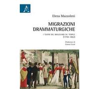 Migrazioni drammaturgiche. I teatri del boulevard du Temple (1759-1862)