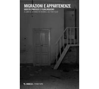 Migrazioni e appartenenze. Identità composite e plurilinguismo -