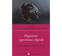 Migrazioni e governance digitale. Persone e dati alle frontiere dell'Europa