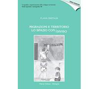 Migrazioni e territorio. Lo spazio con/diviso