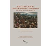 Migrazioni, forme di inte(g)razione, cittadinanze nell'Italia del tardo me...