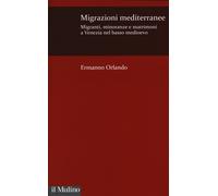 Migrazioni mediterranee. Migranti, minoranze e matrimoni a Venezia nel basso Medioevo