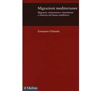 Migrazioni mediterranee. Migranti, minoranze e matrimoni a Venezia nel basso Medioevo