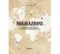 Migrazioni. Storia illustrata di popoli in movimento