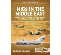 Migs in the Middle East: Soviet-Designed Combat Aircraft in Egypt, Iraq, and Syria, 1955-1963 (1)