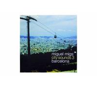 MIGS, MIGUEL - CITY SOUNDS 3(BARCELONA)