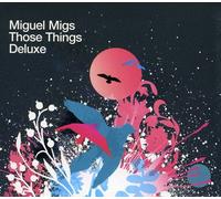 Migs, Miguel - Those Things Deluxe