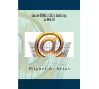 Miguel A. Arias Arias Migu Guía de HTML5, CSS3 y JavaScript. La Web (Tascabile)