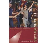 Miguel A. De La Torre La Lucha for Cuba (Tascabile)