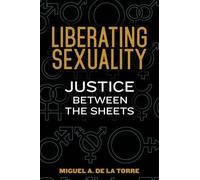 Miguel A De La Torre Liberating Sexuality (Tascabile)