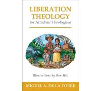Miguel A. De La Torre Liberation Theology for Armchair Theologians (Tascabile)