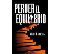 Miguel A. González Perder el equilibrio / Off-balance (Tascabile)