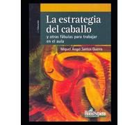 Miguel Á La estrategia del caballo: y otras fábulas para trab (Tascabile)