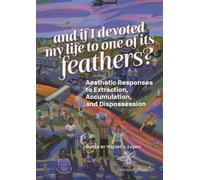 Miguel A. Lopez And if I devoted my life to one of its feathers? (Tascabile)