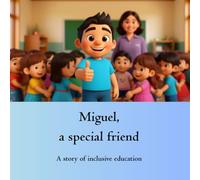 Miguel, a special friend: A story of inclusive education