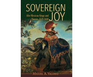 Miguel A. Valerio Sovereign Joy (Tascabile) Afro-Latin America