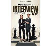 Miguel Abrams Prepare for the Interview - Get the Job (Copertina rigida)