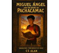 Miguel Ángel and the Secret of Pachacamac: The Legacy of Ayar