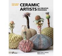Miguel Ángel Arteaga Ceramic Artists on Creative Processes (Copertina rigida)