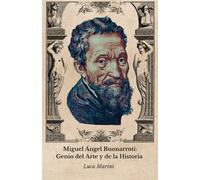 Miguel Ángel Buonarroti: Genio del Arte y de la Historia: El homenaje oficial al gran maestro del Renacimiento italiano