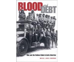 Miguel Angel Centeno Blood and Debt (Tascabile)