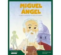 Miguel Ángel: El genio que pintó el cielo en la tierra