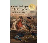 Miguel Angel Ga Cultural Exchanges and Colonial Legacies in L (Copertina rigida)