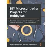 Miguel Angel Garcia-Ruiz Pedro Cesar Sa DIY Microcontroller Projects (Tascabile)
