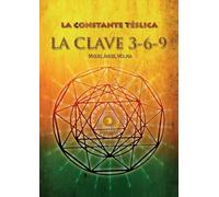 Miguel Ángel Molina La constante télsica. La clave 3-6-9 (Tascabile)