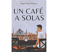 Miguel Ángel Montero Un Café a Solas (Tascabile)