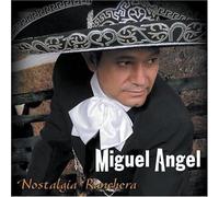 Miguel Angel - Nostalgia Ranchera