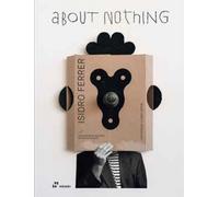 Miguel Ángel Pérez Arteaga Isidro Ferrer. About Nothing (Copertina rigida)