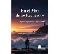 MIGUEL ÁNGEL PÉREZ OMIL EN EL MAR DE LOS RECUERDOS