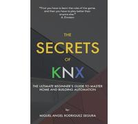 Miguel Angel Rodriguez Segura The Secrets of KNX (Tascabile)