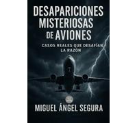 Miguel Ángel Segura Desapariciones misteriosas de aviones (Tascabile)