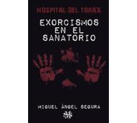 Miguel Ángel Segura Exorcismos en el sanatorio (Tascabile)