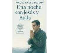 Miguel Ángel Segura Una noche con Jesús y Buda (Tascabile)