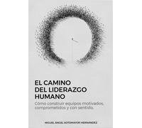 Miguel Angel So El Camino del Liderazgo Humano: Cómo construir equip (Tascabile)