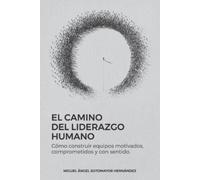 Miguel Angel Sotomayor Hernández El Camino del Liderazgo Humano (Tascabile)