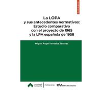 Miguel Ángel Torrealba Sánchez La LOPA y sus antecedentes normativos (Tascabile)
