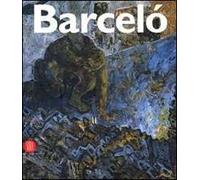 Miguel Barceló. Catalogo della mostra (Lugano, 12 novembre 2006-4 febbraio 2007). Ediz. illustrata