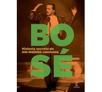 Miguel Bosé Historia Secreta de MIS Mejores Canciones (Tascabile)