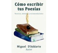 Miguel D'Addario Como escribir tus poesías (Tascabile)
