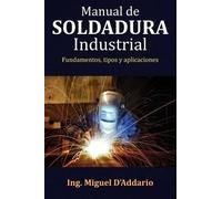 Miguel D'Addario Manual de soldadura industrial (Tascabile)